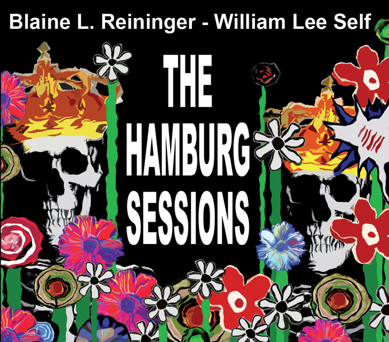 Blaine L. Reininger - William Lee Self The Hamburg Sessions